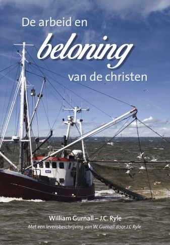 De arbeid en beloning van de christen - William Gurnall