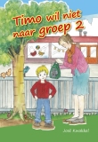 Timo wil niet naar groep 2 - José Koppenaal-Kwakkel