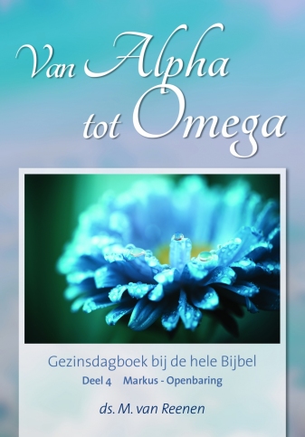 Van Alpha tot Omega deel 4 - Ds. M. van Reenen