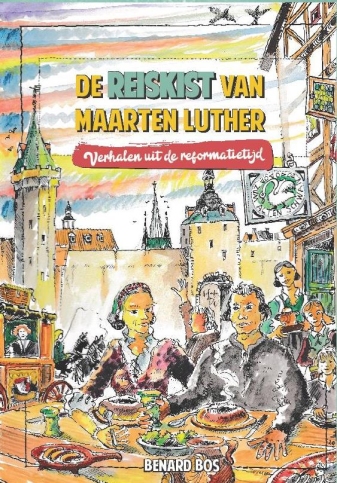 De reiskist van Maarten Luther - Bernard Bos