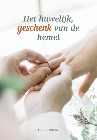 Het huwelijk, geschenk van de hemel - ds. G. Wisse