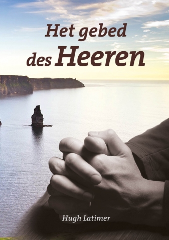 Het gebed des Heeren - Hugh Latimer